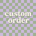 Custom Order